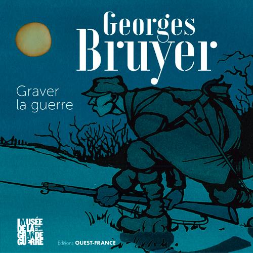 GEORGES BRUYER, UN ARTISTE DANS LA GRANDE GUERRE