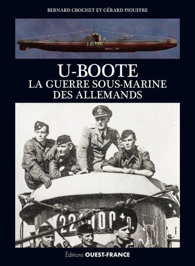 U-BOOTE, LA GUERRE SOUS-MARINE DES ALLEMANDS