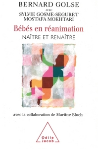BEBES EN REANIMATION - NAITRE ET RENAITRE (AVEC LA COLLABORATION DE MARTINE BLOCH)