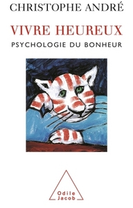 VIVRE HEUREUX - PSYCHOLOGIE DU BONHEUR