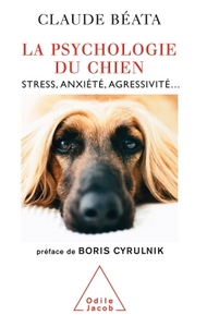 LA PSYCHOLOGIE DU CHIEN - STRESS, ANXIETE, AGRESSIVITE...