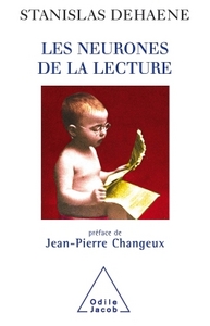 LES NEURONES DE LA LECTURE - PREFACE DE JEAN-PIERRE CHANGEUX