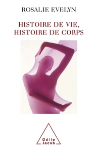 HISTOIRE DE VIE, HISTOIRE DE CORPS