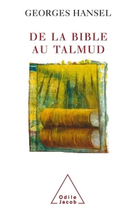 DE LA BIBLE AU TALMUD - SUIVI DE L'ITINERAIRE DE PENSEE D'EMMANUEL LEVINAS