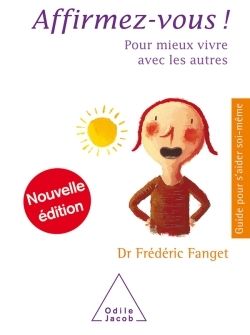 Affirmez-vous ! - pour mieux vivre avec les autres