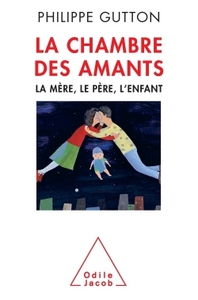 LA CHAMBRE DES AMANTS - LA MERE, LE PERE, L'ENFANT