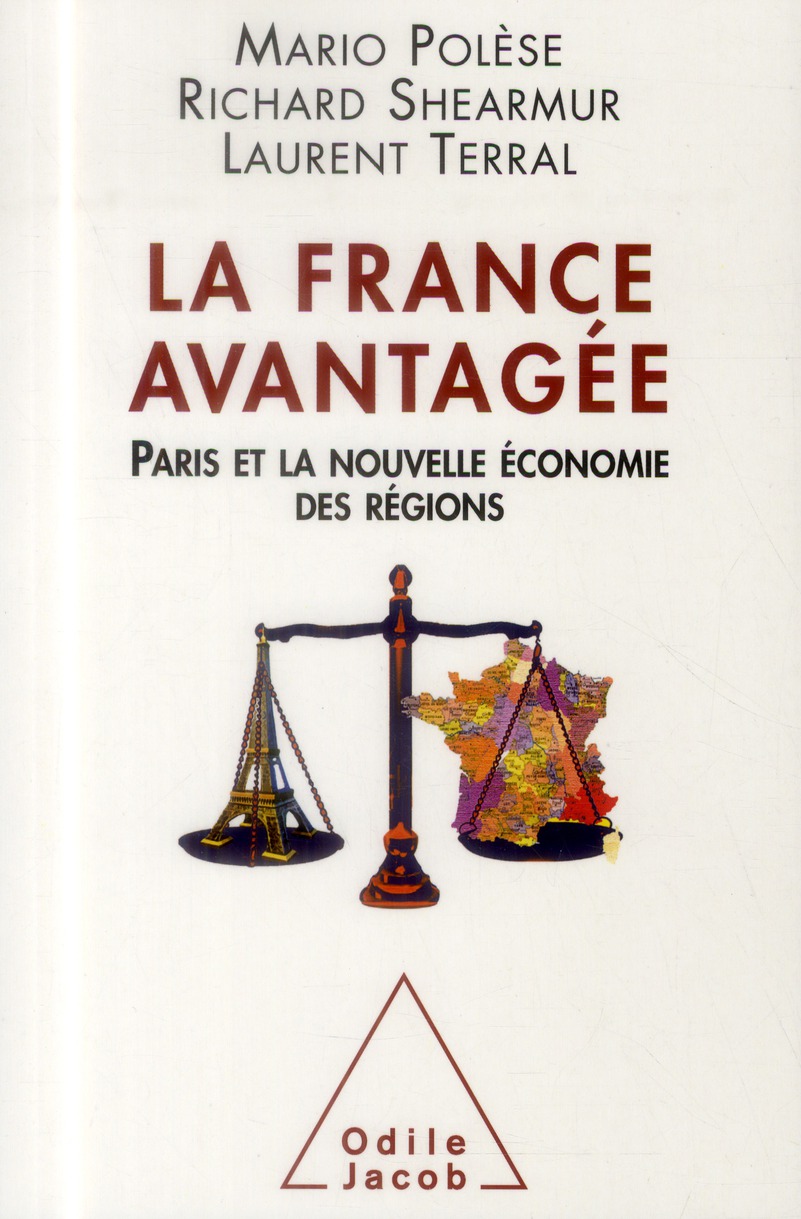LA FRANCE AVANTAGEE - PARIS ET LA NOUVELLE ECONOMIE DES REGIONS