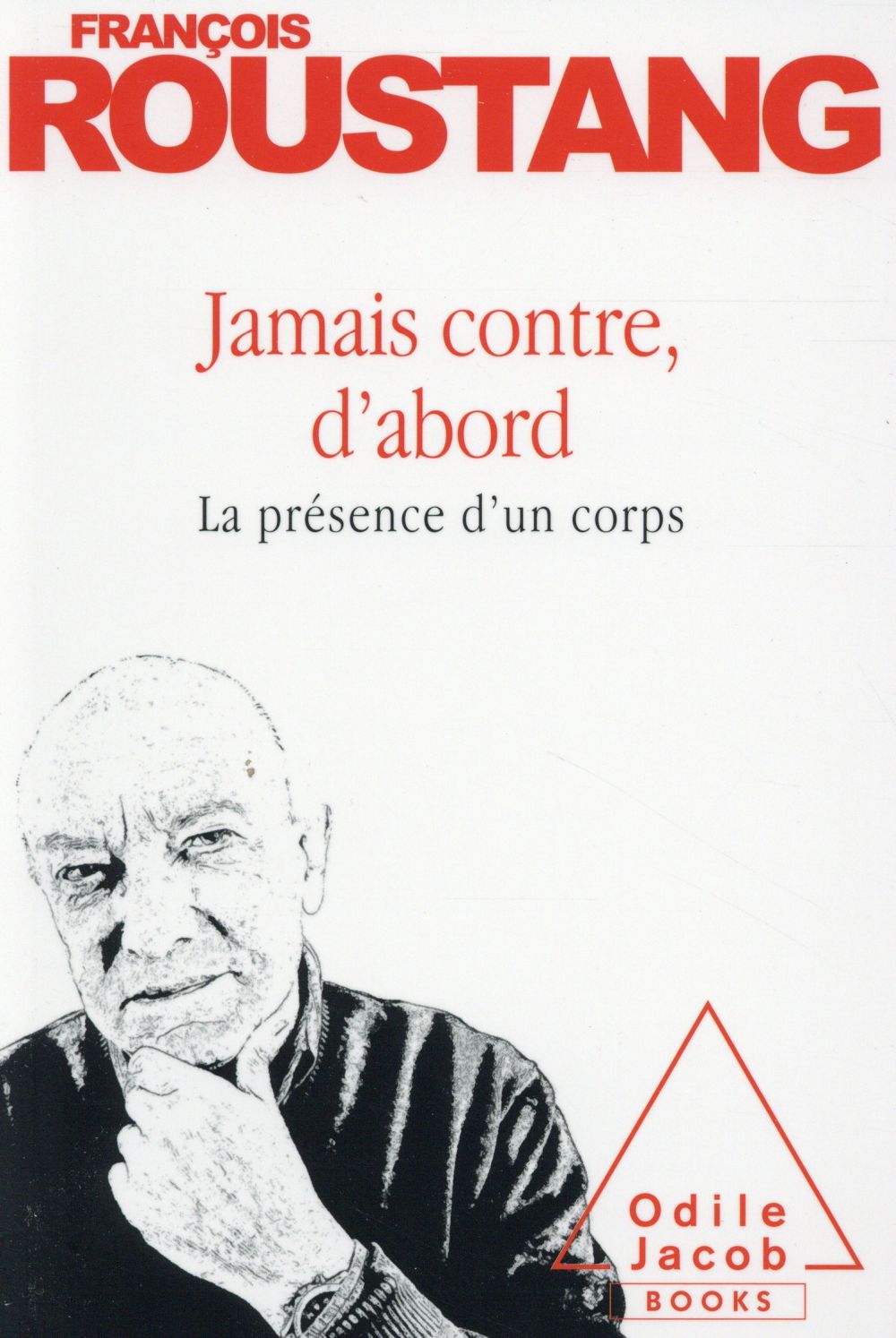 JAMAIS CONTRE, D'ABORD - LA PRESENCE D'UN CORPS