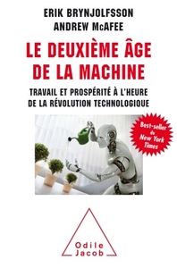LE DEUXIEME AGE DE LA MACHINE - TRAVAIL ET PROSPERITE A L'HEURE DE LA REVOLUTION TECHNOLOGIQUE