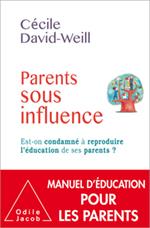 PARENTS SOUS INFLUENCE - EST-ON CONDAMNE A REPRODUIRE L'EDUCATION DE SES PARENTS