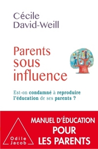 PARENTS SOUS INFLUENCE - EST-ON CONDAMNE A REPRODUIRE L'EDUCATION DE SES PARENTS
