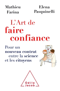 L'ART DE FAIRE CONFIANCE - POUR UN NOUVEAU CONTRAT ENTRE LA SCIENCE ET LES CITOYENS