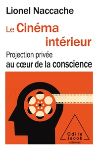 LE CINEMA INTERIEUR - PROJECTION PRIVEE AU COEUR DE LA CONSCIENCE