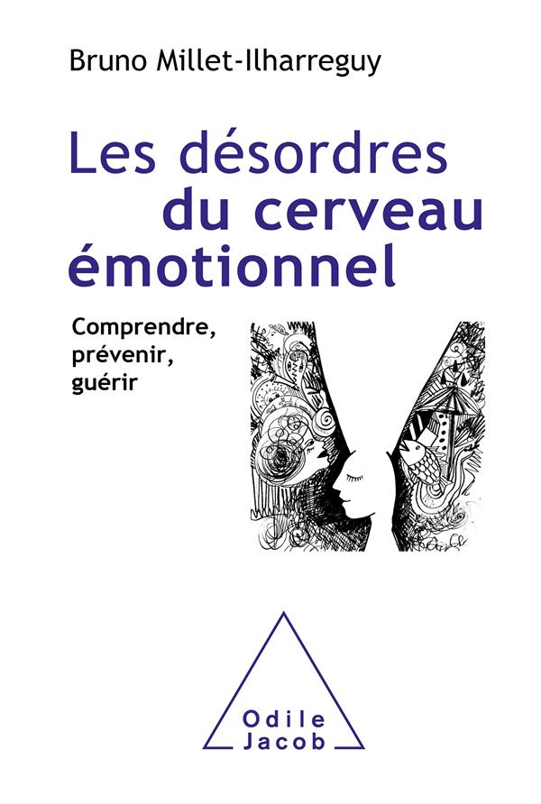 Le cerveau emotionnel - comprendre, prevenir, guerir