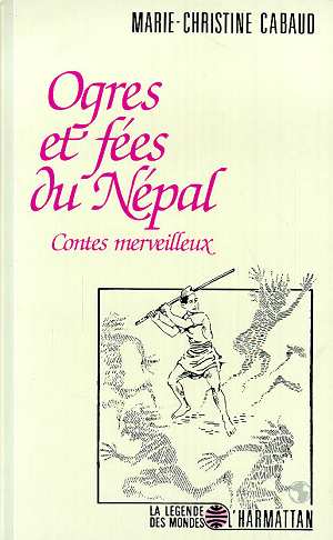 OGRES ET FEES AU NEPAL - CONTES MERVEILLEUX