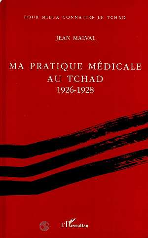MA PRATIQUE MEDICALE AU TCHAD 1926-1928