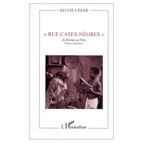 "RUE CASE-NEGRES" - DU ROMAN AU FILM (ETUDE COMPARATIVE)
