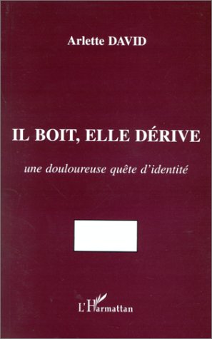 IL BOIT, ELLE DERIVE - UNE DOULOUREUSE QUETE D'IDENTITE
