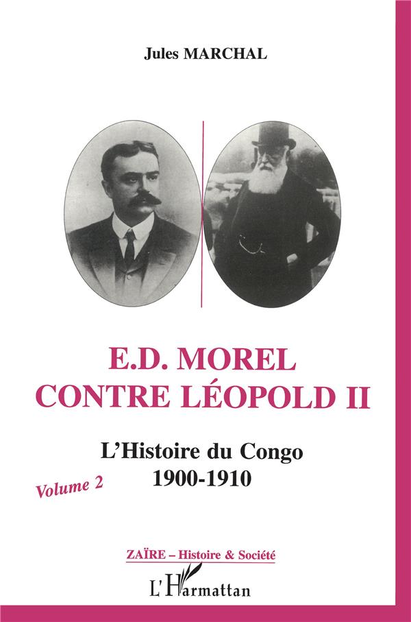 E. D. MOREL CONTRE LEOPOLD II - L'HISTOIRE DU CONGO 1900-1910 - (VOLUME 2)