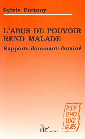 L'ABUS DE POUVOIR REND MALADE - RAPPORTS DOMINANT-DOMINE
