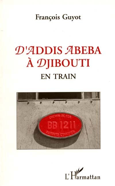 D'ADDIS-ABEBA A DJIBOUTI EN TRAIN