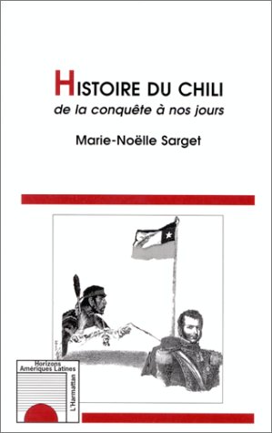 HISTOIRE DU CHILI DE LA CONQUETE A NOS JOURS