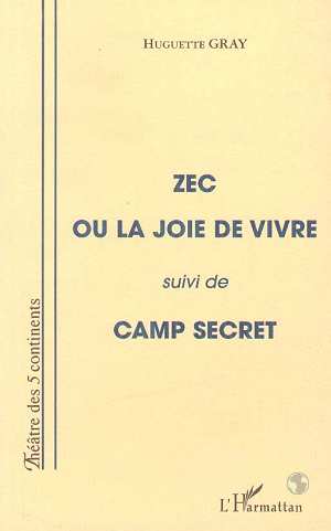 ZEC OU LA JOIE DE VIVRE (SUIVI DE) CAMP SECRET