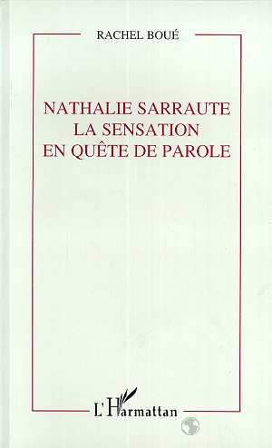 NATHALIE SARRAUTE - LA SENSATION EN QUETE DE PAROLE