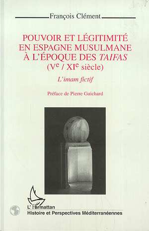 Pouvoir et legitimite en espagne musulmane a l'epoque des taifas (ve-xie siecles)