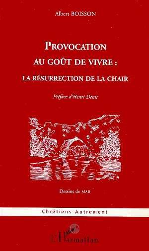 PROVOCATION AU GOUT DE VIVRE : LA RESURRECTION DE LA CHAIR