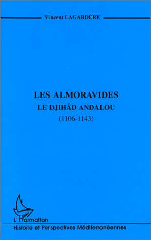 Les almoravides - le djihad andalou (1106-1143)