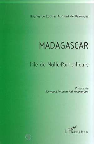 MADAGASCAR - L ILE DE NULLE-PART AILLEURS