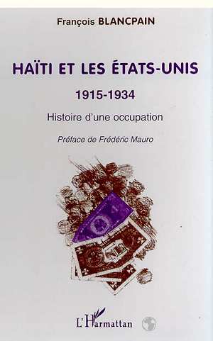 HAITI ET LES ETATS-UNIS 1915-1934 - HISTOIRE D'UNE OCCUPATION