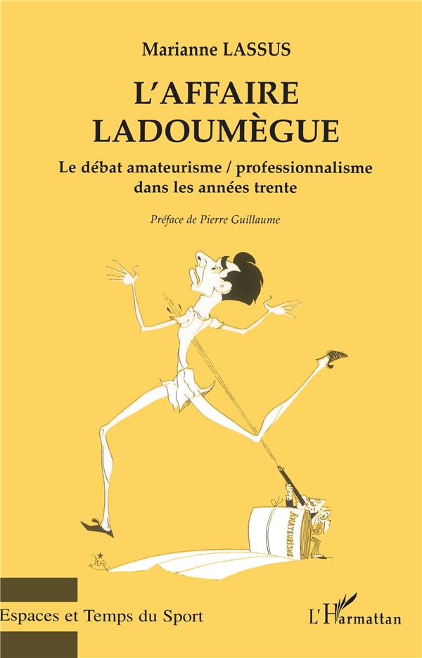 L'AFFAIRE LADOUMEGUE - LE DEBAT AMATEURISME/ PROFESSIONALISME DANS LES ANNEES 30