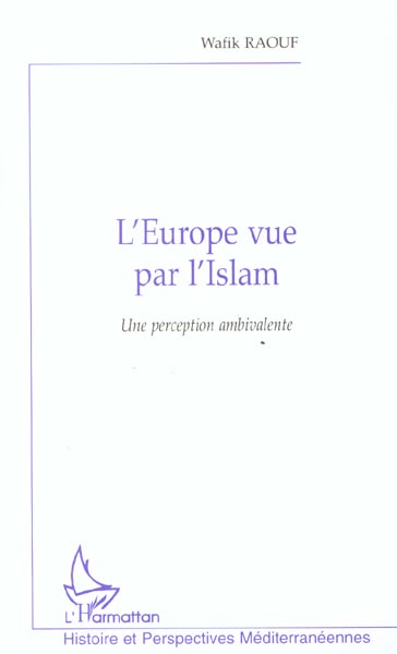 L'EUROPE VUE PAR L'ISLAM - UNE PERCEPTION AMBIVALENTE
