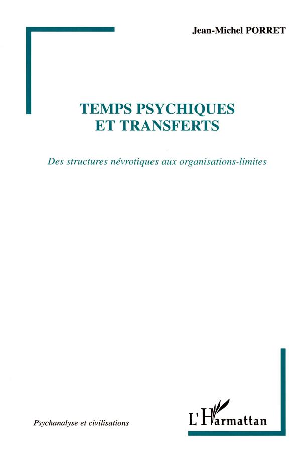 TEMPS PSYCHIQUES ET TRANSFERTS - DES STRUCTURES NEVROTIQUES AUX ORGANISATIONS-LIMITES