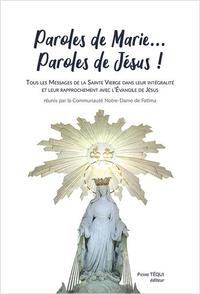 PAROLES DE MARIE... PAROLES DE JESUS ! - EVANGILE DE JESUS ET MESSAGES DE MARIE POUR NOUS