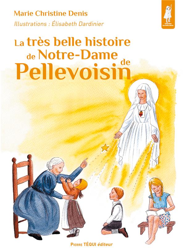 LA TRES BELLE HISTOIRE DE NOTRE-DAME DE PELLEVOISIN - EDITION ILLUSTREE