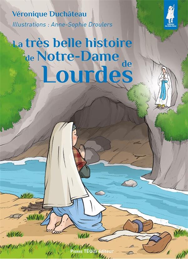 LA TRES BELLE HISTOIRE DE NOTRE-DAME DE LOURDES - EDITION ILLUSTREE
