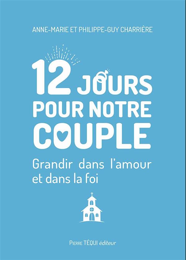 12 JOURS POUR NOTRE COUPLE - GRANDIR DANS L AMOUR ET DANS LA FOI