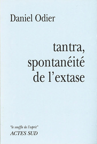 TANTRA, SPONTANEITE DE L'EXTASE