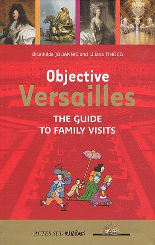 OBJECTIVE VERSAILLES - THE GUIDE TO FAMILY VISITS