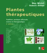 PLANTES THERAPEUTIQUES : TRADITION, PRATIQUE OFFICINALE, SCIENCE ET THERAPEUTIQUE (2. ED.)