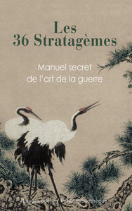 LES 36 STRATAGEMES - MANUEL SECRET DE L'ART DE LA GUERRE