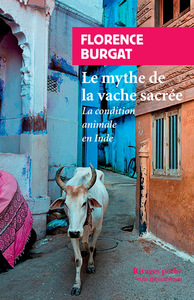 LE MYTHE DE LA VACHE SACREE - LA CONDITION ANIMALE EN INDE