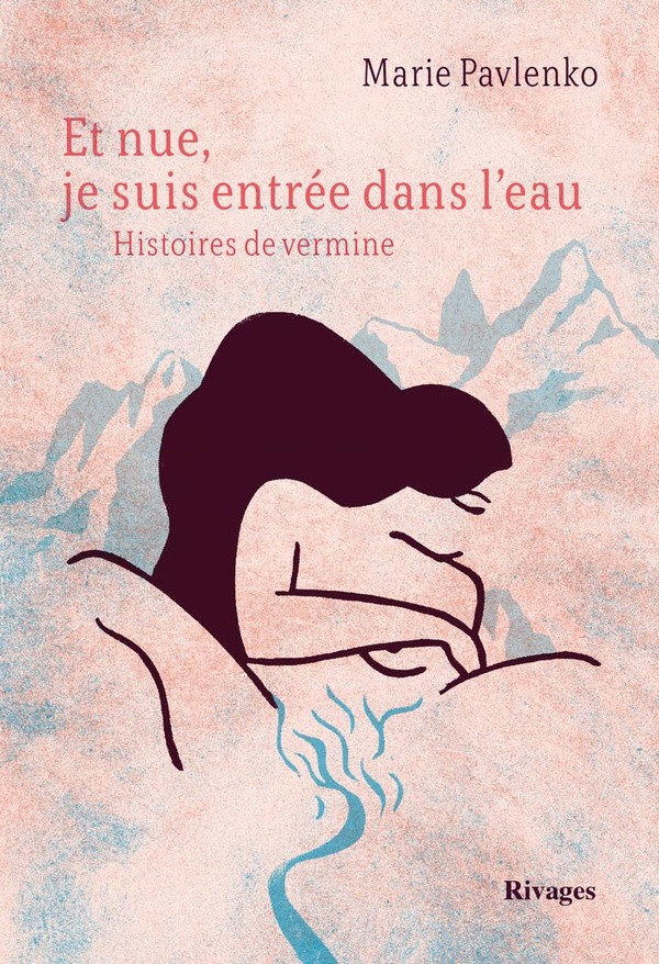 Et nue, je suis entree dans l'eau - histoires de vermine