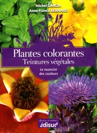 PLANTES COLORANTES, TEINTURES VEGETALES - LE NUANCIER DES COULEURS