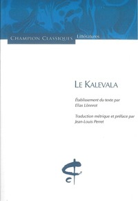 LE KALEVALA. TRADUCTION METRIQUE PAR JEAN-LOUIS PERRET