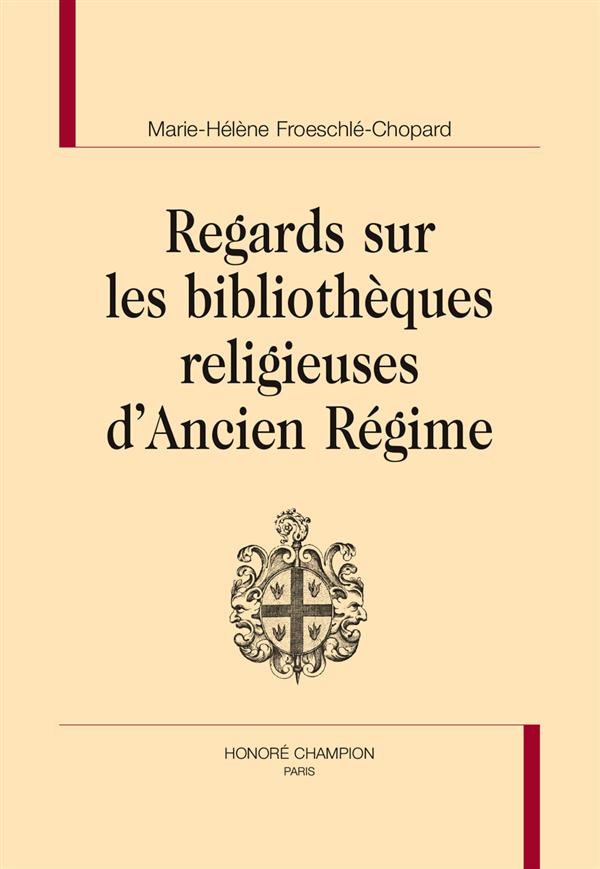 REGARDS SUR LES BIBLIOTHEQUES RELIGIEUSES  D'ANCIEN REGIME