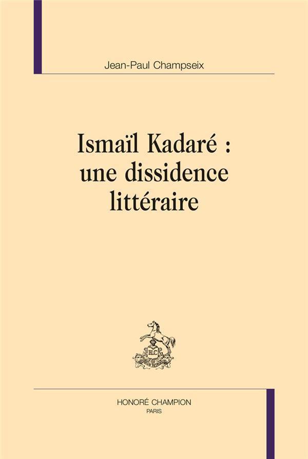 ISMAIL KADARE : UNE DISSIDENCE LITTERAIRE